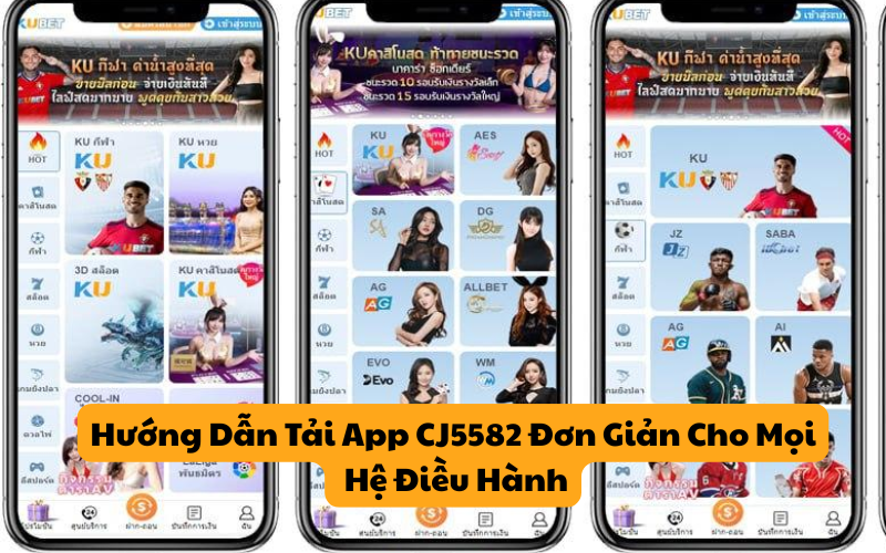 Hướng Dẫn Tải App CJ5582 Đơn Giản Cho Mọi Hệ Điều Hành